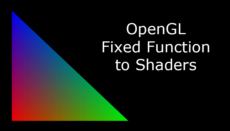 OpenGL Fixed Function to Shaders