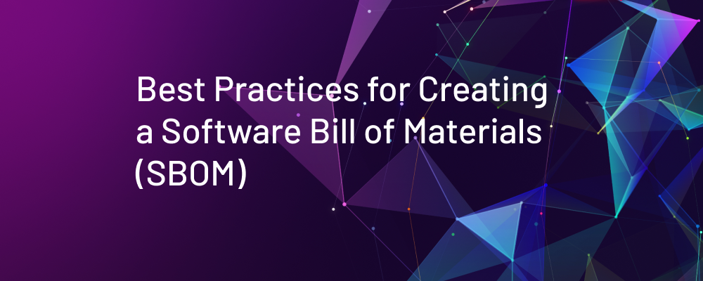 Best Practices for Creating Software Bill of Materials