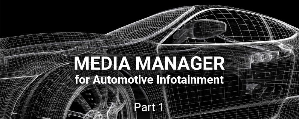 A Media Manager for Automotive Infotainment