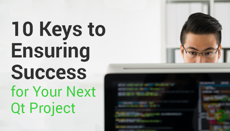 10 Keys to Ensuring Success for Your Next Qt Project